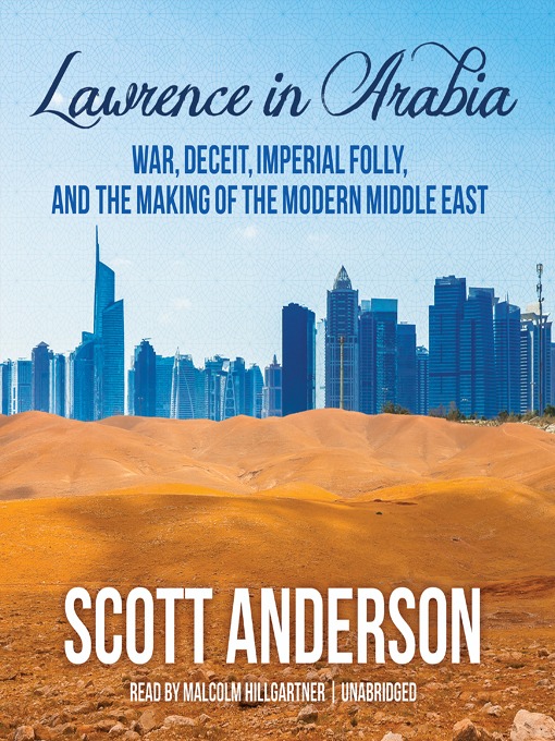 Title details for Lawrence in Arabia by Scott Anderson - Wait list